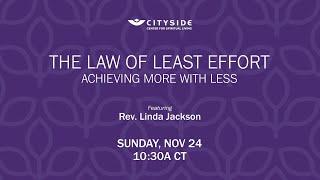 The Law of Least Effort: Achieving More With Less - Rev. Linda Jackson