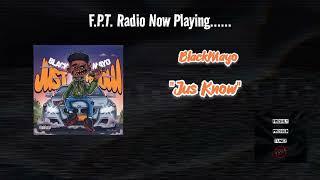 BlackMayo - Jus Know | F.P.T. Radio 