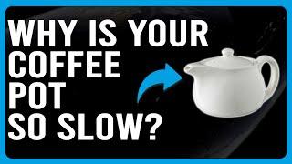 Why Is Your Coffee Pot So Slow? (How To Fix Coffee Pot That Work So Slow)