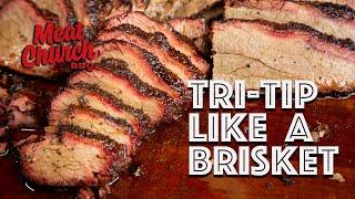 Tri Tip smoked like a brisket