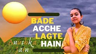 Bade Acche Lagte Hain | Unplugged Female Cover | #ShortCover | Anushka Jain