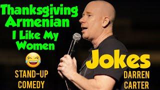 Thanksgiving Jokes | I Like My Women | Armenian Jokes | Stand-Up Comedy | Comedian Darren Carter