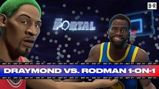 Draymond Green vs. Prime Dennis Rodman 1-on-1 | THE PORTAL EPISODE 6