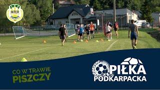 Piłka Podkarpacka TV / Co w trawie piszczy (6) - Inter Gnojnica