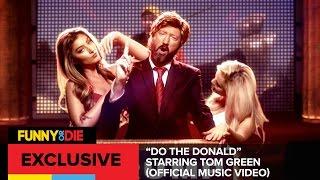 "Do The Donald" Starring Tom Green (Official Music Video)