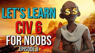 Let's Learn Civilization 6 - Civ 6 Guide for Complete Noobs - Part 8