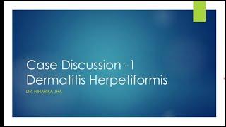 Case discussion-1: Dermatitis herpetiformis