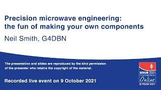 RSGB 2021 Online Convention presentation - Precision microwave engineering: making your components