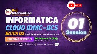 Informatica IDMC (Intelligent Data Management cloud)  - IICS Session-1  Batch-02 Mornig Live Session