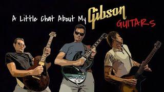 MY GIBSON GUITARS - A LITTLE CHAT