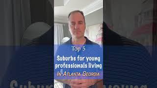 How Is Living In Atlanta Georgia | TOP 5 Suburbs for Young Professionals Living in Atlanta Georgia
