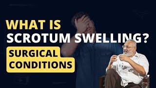 Scrotum Swelling | What You Need to Know | Surgery Simplified | Shastrakala Saral Shabdo Mein