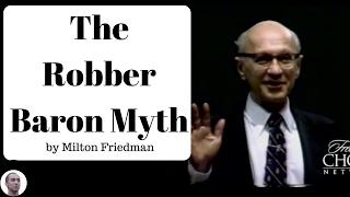 The Robber Baron Myth - Milton Friedman