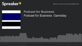 Podcast for Business: Gameday