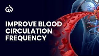 Blood Circulation Frequency: Improve Blood Circulation in Whole Body