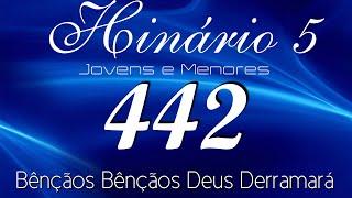 HINO 442 CCB - Bênçãos! Bênçãos Deus Derramará - HINÁRIO 5 COM LETRAS