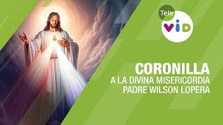 Coronilla de la Divina Misericordia con el Padre Wilson Lopera - Tele VID #DivinaMisericordia