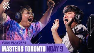 VALORANT Masters Toronto — Vòng Playoffs — Ngày 9