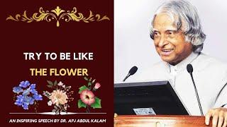 Bhagavad Gita says -Try to be like the flower | Dr. APJ Abdul Kalam speech |