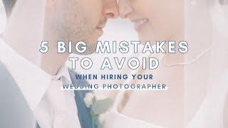 5 Big Mistakes to Avoid when Hiring Your Wedding Photographer