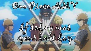 One Piece [AMV] - If Today Was Your Last Day