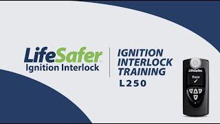 L250 Ignition Interlock Device: Training