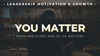 YOU MATTER - Inspiring Video About Life