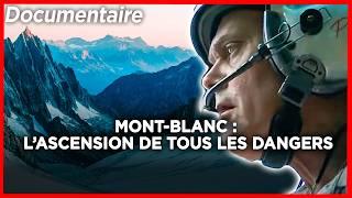 Mont-Blanc : l’ascension de tous les dangers - Documentaire complet
