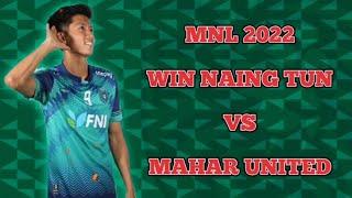 Win Naing Tun Vs Mahar United 2022