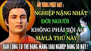 Lời Phật Dạy :Có Một Loại Nghiệp – Không Thấy Bằng Mắt Nhưng Điều Khiển Cả Cuộc Đời . Nên Nghe Thử !