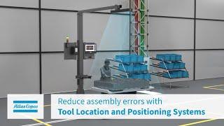 Reduce assembly errors with tool location and positioning systems | Atlas Copco