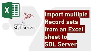 Import multiple Record sets from an Excel sheet to SQL Server