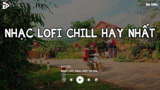 Nhạc Chill Tiktok - Tổng Hợp Những Bài Hát Tiktok "Nghe Là Nghiện" - Nhạc Lofi Chill Buồn 2025