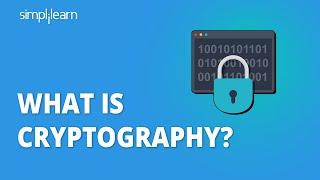 What Is Cryptography? | Introduction To Cryptography | Cryptography Tutorial | Simplilearn