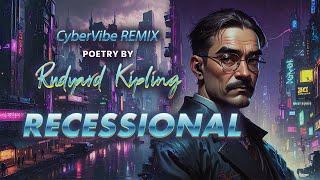  Recessional - Poetry by Rudyard Kipling (CyberVibe REMIX)