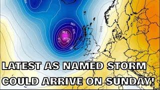 Latest as Named Storm Could Arrive on Sunday! 17th October 2024