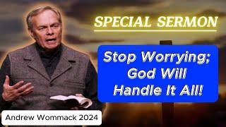  Andrew Wommack 2024 ️ "Stop Worrying; God Will Handle It All"  POWERFUL SERMON!