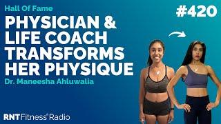 Ep. 420 - Hall Of Fame | Dr. Maneesha Ahluwalia: Managing Stress Eating To Stay Lean