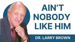 "Ain't Nobody Like Him!" - Dr. R. Larry Brown (Full Service 1998)