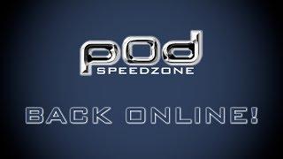 POD SpeedZone Is Back Online!