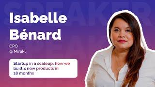 “Startup in a Scaleup: how we built 4 new products in 18 months “ by Isabelle Bénard