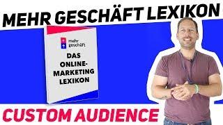 Was ist eine Custom Audience? - Das Online Marketing Lexikon