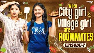 When City Girl  & Village Girl are Roommates | Episode - 7 | Ft.Nikhila & Mahima | Wirally Tamil