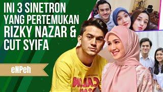 KEMBALI BERTEMU DI SATU PROYEK, INI DIA 3 SINETRON CUT SYIFA & RIZKY NAZAR || AKHIRNYA COMEBACK !!