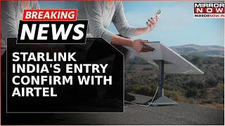 Starlink India's Entry Confirm; Telecom Giant Airtel Sign Deal With Musk's SpaceX | Breaking News