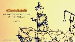 AMONG THE WICKED DAWI OF THE FAR EAST || PART ONE || NARRATED CHAOS DWARF FAN FICTION ||