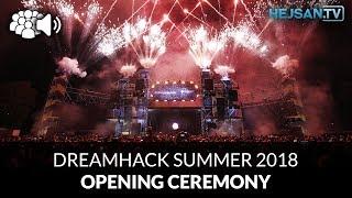 DreamHack Summer 2018 - Opening ceremony / Invigning