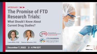 Perspectives in FTD Research Webinar: The Promise of FTD Research Trials