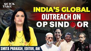 EP-94 | India’s global outreach on Operation Sindoor | Quick Take | Smita Prakash