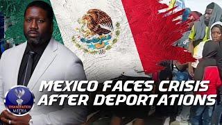 Mass Deportation Created A Migrant Crisis In Mexico, Mexico Should've Listened To President Trump